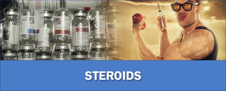 Steroids.